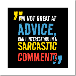 I’m not Great at Advice, Can I interest you in a sarcastic comment Posters and Art